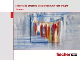 Simple and effective installation with fischer light channels
