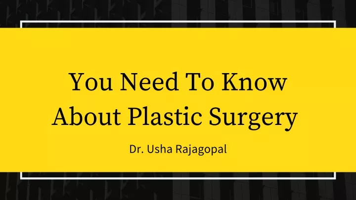 you need to know about plastic surgery