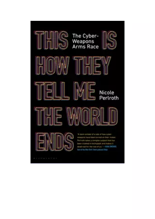 [DOWNLOAD] for free  This Is How They Tell Me the World Ends: The Cyberweapons Arms Race
