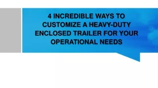 4 Incredible Ways To Customize A Heavy-Duty Enclosed Trailer For Your Operational Needs