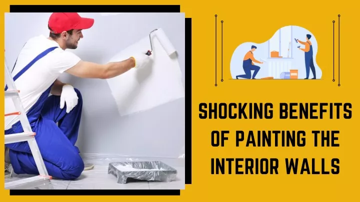 shocking benefits of painting the interior walls