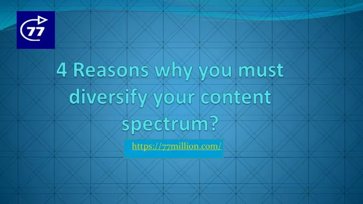 4 reasons why you must diversify your content spectrum