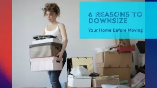 6 Reasons To Downsize Your Home Before Moving