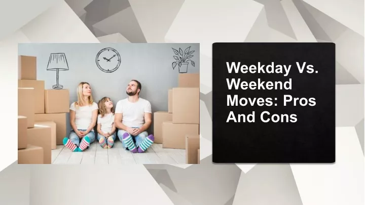 weekday vs weekend moves pros and cons