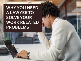 Why You Need a Lawyer to Solve Your Work Related Problems