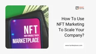 How to Use NFT Marketing to Scale your Company?