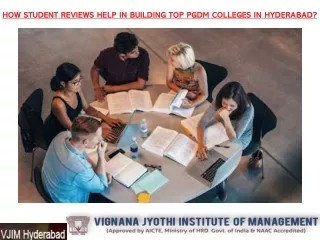 How student reviews help in building top PGDM colleges in Hyderabad