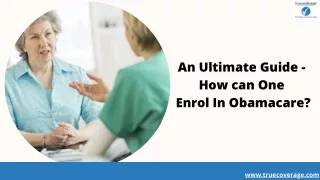 an ultimate guide how can one enrol in obamacare