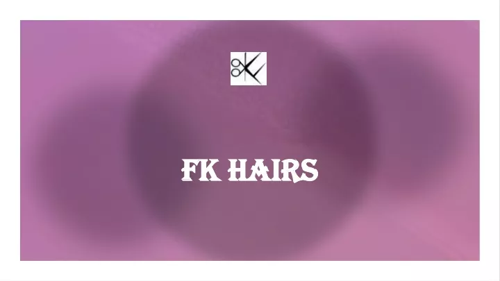 fk hairs fk hairs