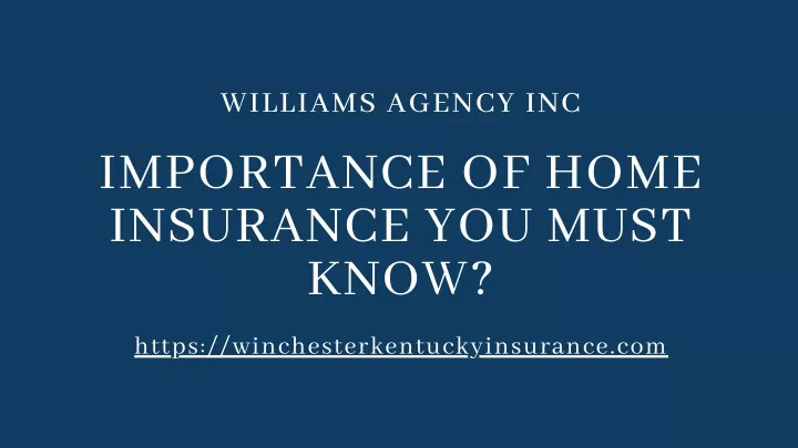williams agency inc importance of home insurance