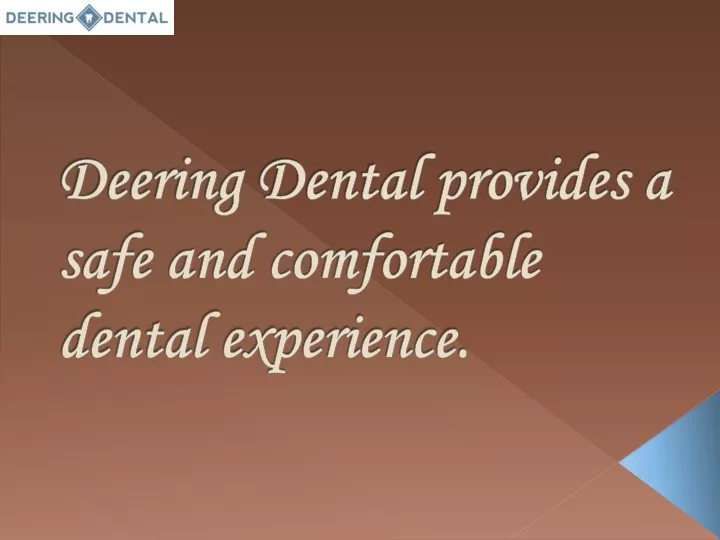 deering dental provides a safe and comfortable dental experience