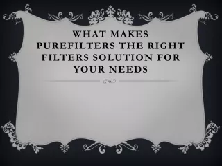 what makes purefilters the right filters solution for your needs