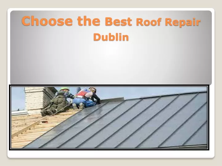 choose the best roof repair dublin