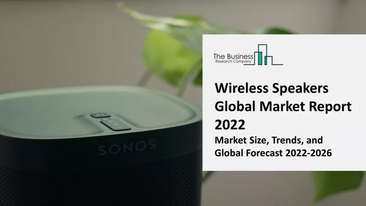 wireless speakers global market report 2022