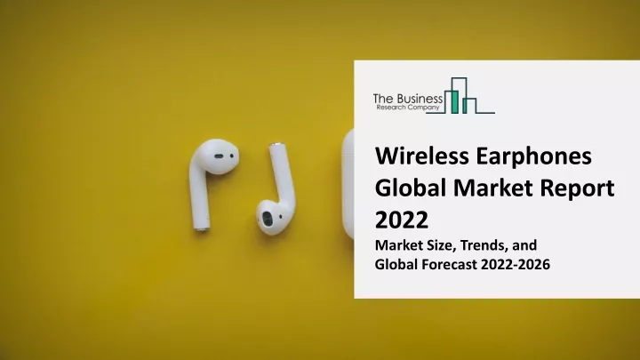 wireless earphones global market report 2022