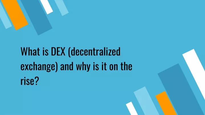 what is dex decentralized exchange and why is it on the rise
