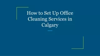 How to Set Up Office Cleaning Services in Calgary