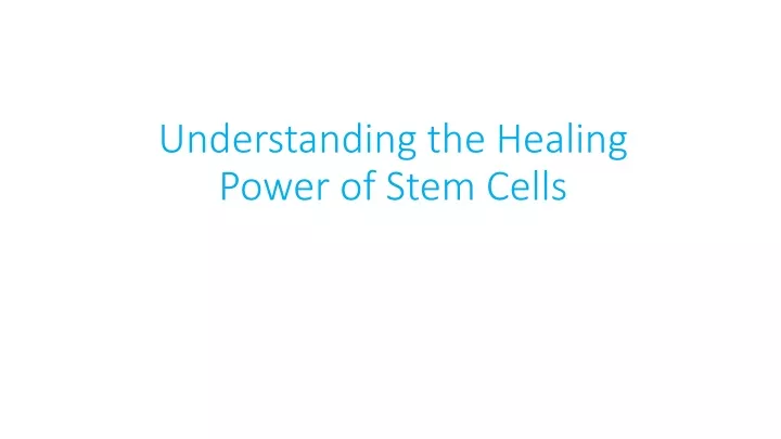 understanding the healing power of stem cells