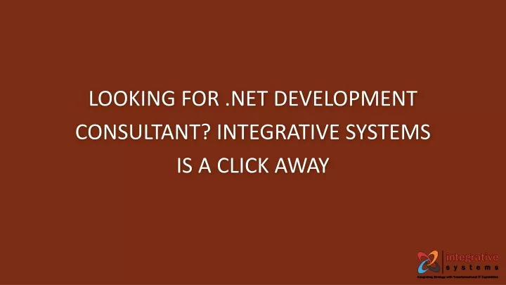 looking for net development consultant integrative systems is a click away