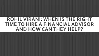 Rohil Virani When is the right time to hire a financial advisor and how can they help