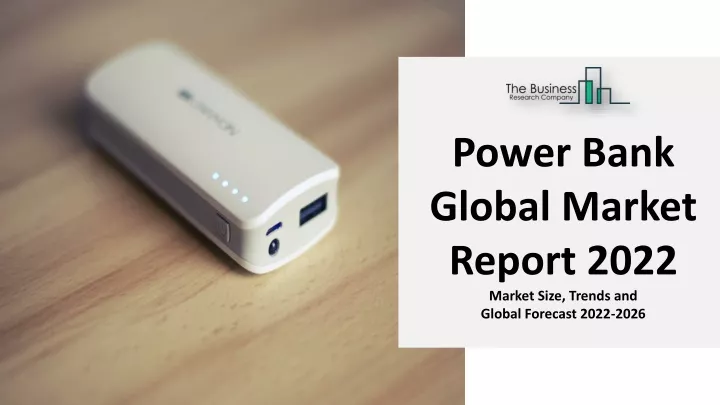 power bank global market report 2022 market size