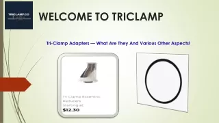 Tri-Clamp Adapters — What Are They And Various Other Aspects!