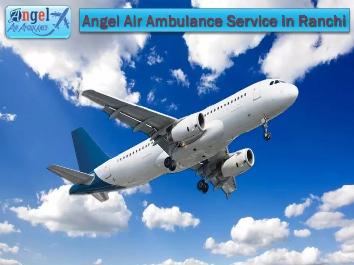 angel air ambulance service in ranchi angel