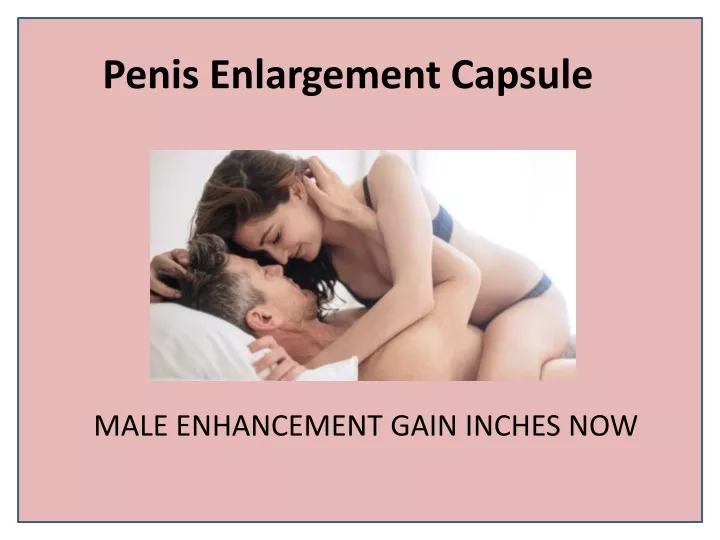 penis enlargement capsule