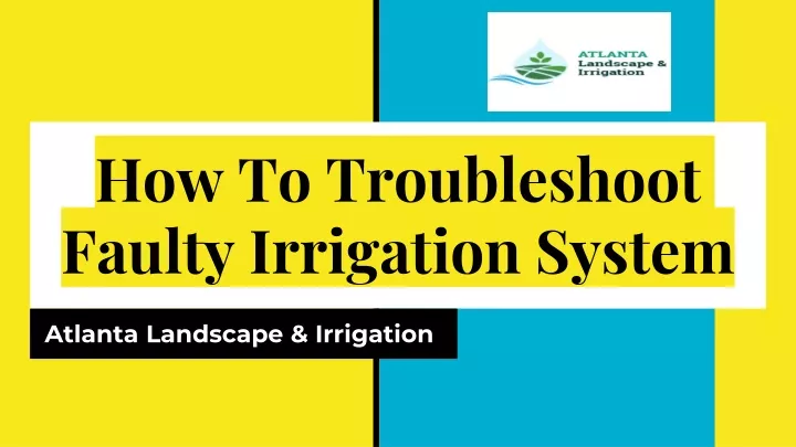 how to troubleshoot faulty irrigation system