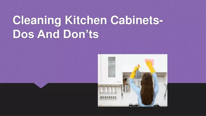 cleaning kitchen cabinets dos and don ts