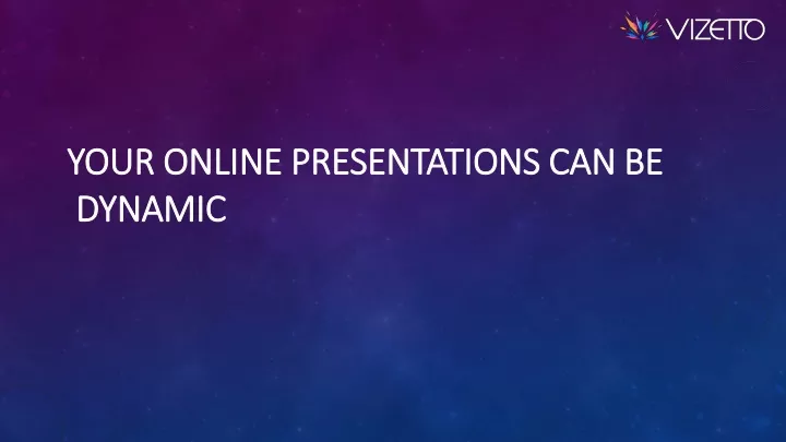 your online presentations can be dynamic