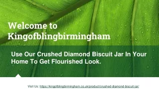 Use Our Crushed Diamond Biscuit Jar for your Home In Birmingham