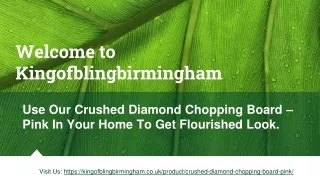 Use Our Crushed Diamond Chopping Board – Pink for your Home In Birmingham
