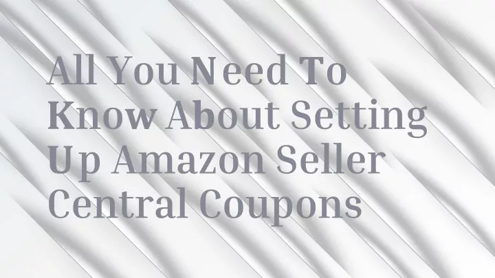 all you need to know about setting up amazon seller central coupons