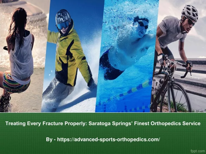 treating every fracture properly saratoga springs finest orthopedics service