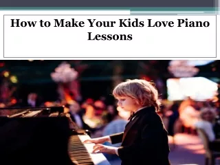How to Make Your Kids Love Piano Lessons