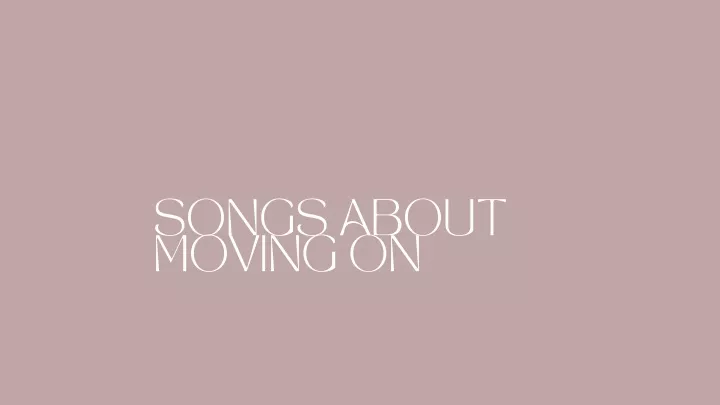 songs about moving on