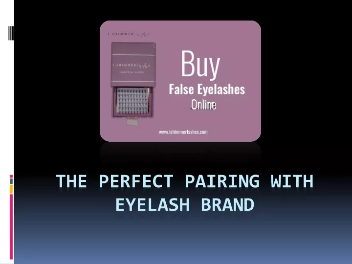 the perfect pairing with eyelash brand