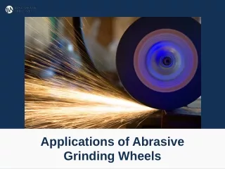 applications of abrasive grinding wheels
