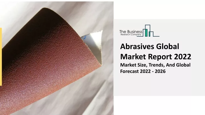 abrasives global market report 2022 market size