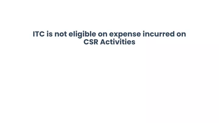 itc is not eligible on expense incurred on csr activities