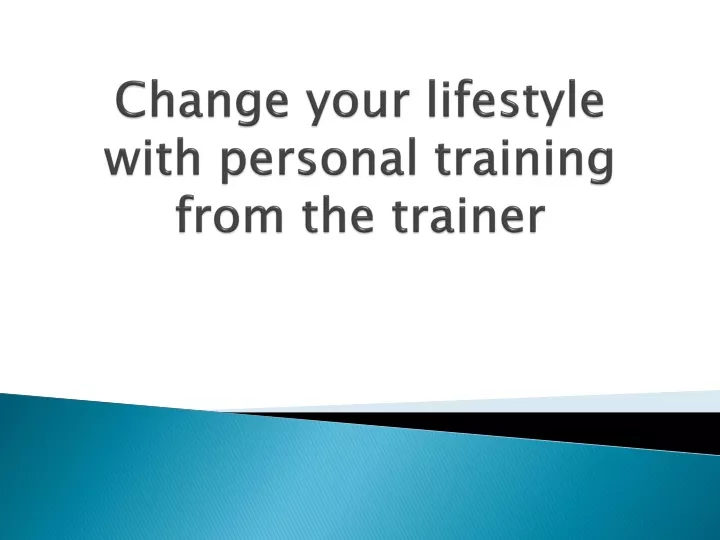 change your lifestyle with personal training from the trainer