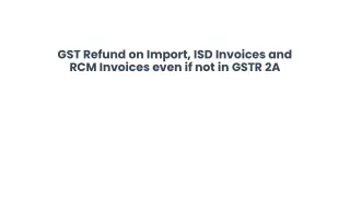 GST Refund on Import, ISD Invoices and