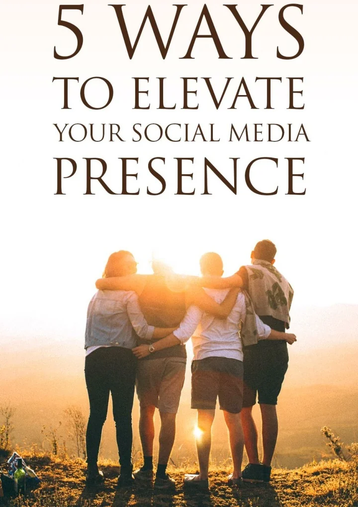 PPT - 5 Ways to Elevate Your Social Media Presence PowerPoint ...