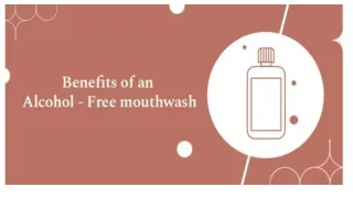 Benefits of alcohol-free mouthwash v_s an alcohol one