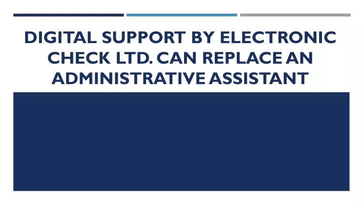 digital support by electronic check ltd can replace an administrative assistant