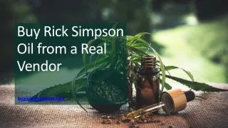 Buy Rick Simpson Oil from a Real Vendor - Rick Simpson Oil