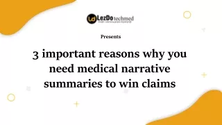 3 important reasons why you need medical narrative summaries to win claims