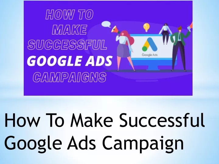 how to make successful google ads campaign