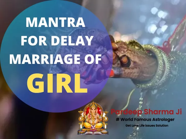 mantra for delay marriage of girl girl girl